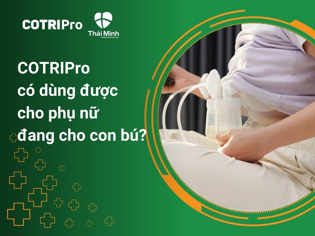 COTRIPro có dùng được cho phụ nữ đang cho con bú không?