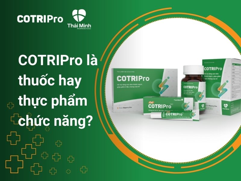 COTRIPro là thuốc hay thực phẩm chức năng?