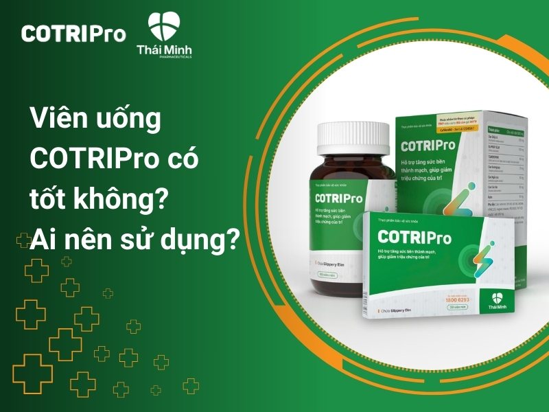 Viên uống COTRIPro có tốt không? Ai nên sử dụng?