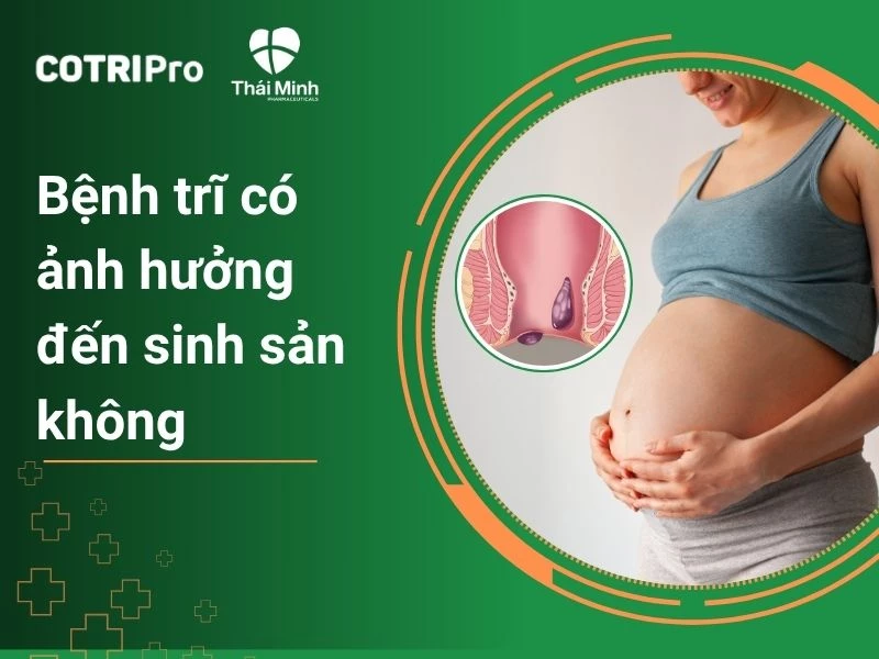 Giải đáp: Bệnh trĩ có ảnh hưởng đến sinh sản không?