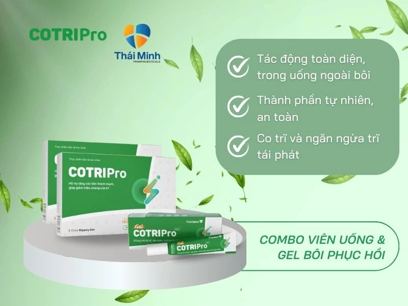 Gel bôi và viên uống COTRIPro ngừa trĩ tái phát