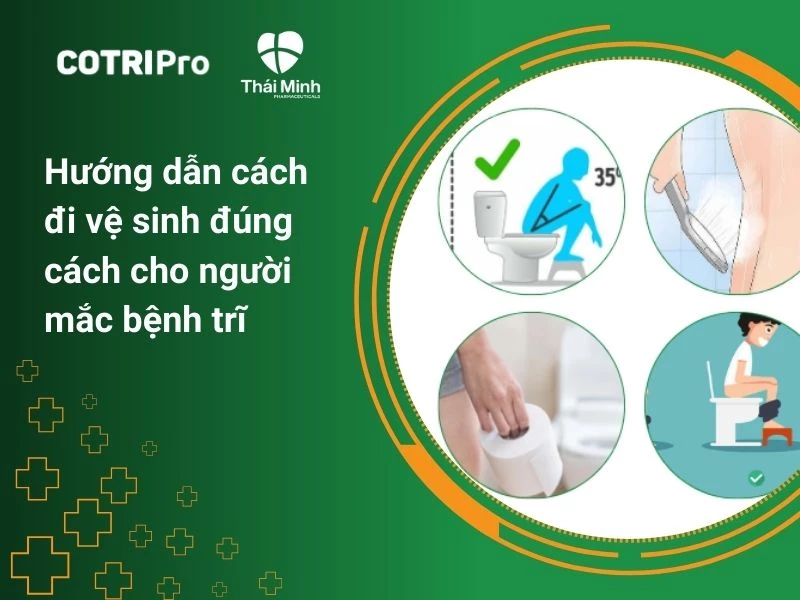 Hướng dẫn cách đi vệ sinh đúng cách cho người mắc bệnh trĩ
