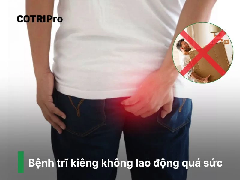 Làm việc quá sức rách búi trĩ