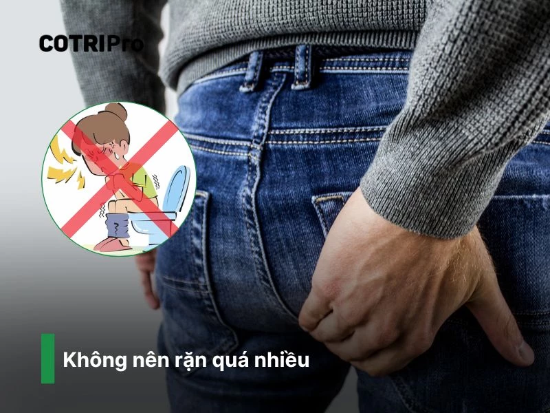 Rặn mạnh gây áp lực hậu môn