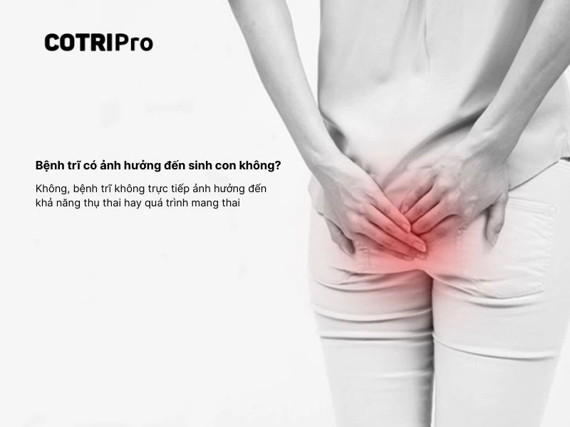Trĩ không ảnh hưởng trực tiếp mang thai
